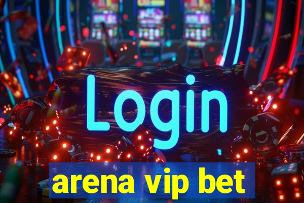 arena vip bet